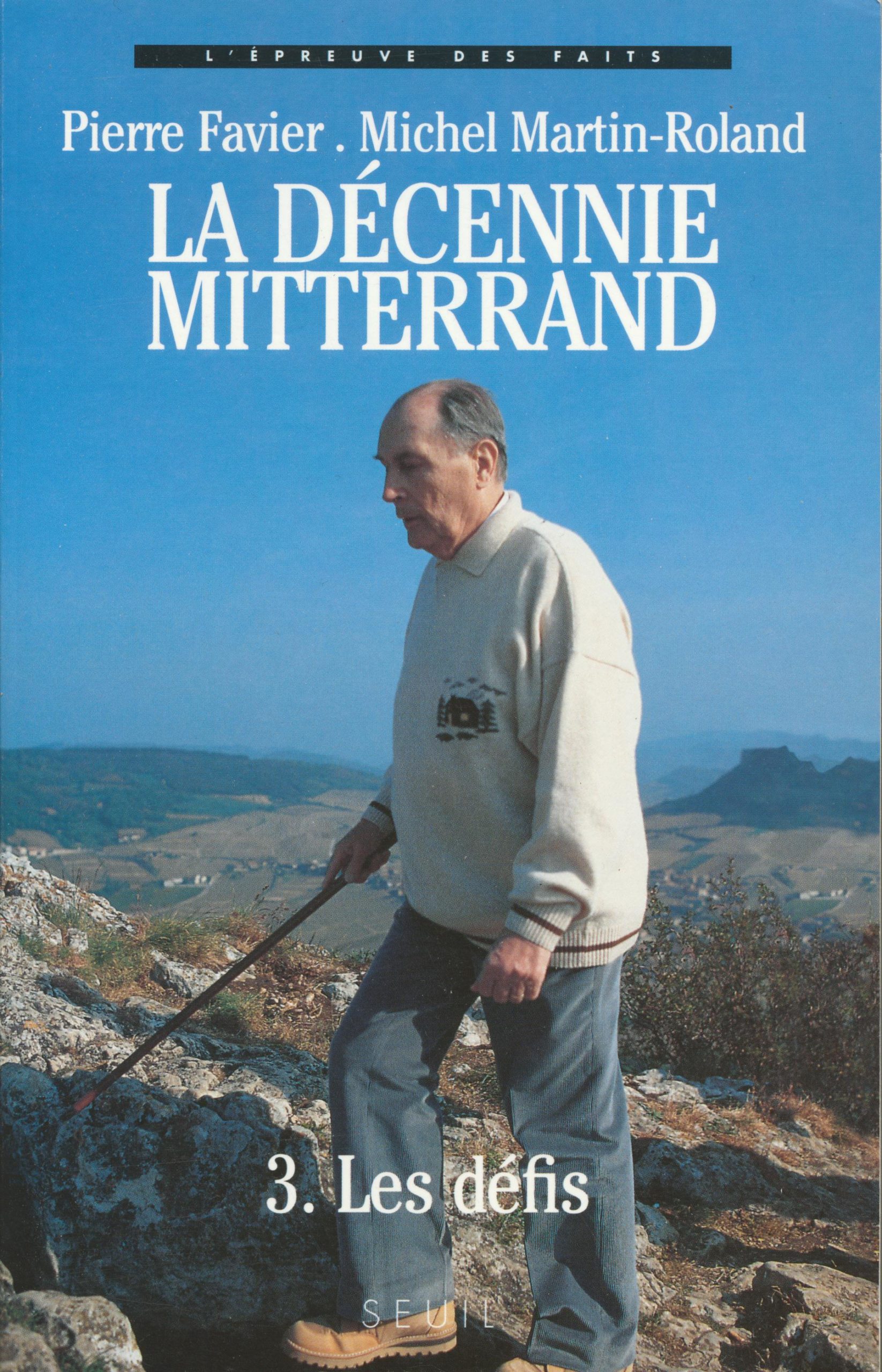 La Décennie Mitterrand T.3, Pierre Favier, Michel Martin Rolland, coll. L’épreuve des faits ©Editions du Seuil, 1996, coll. Points documents 1997