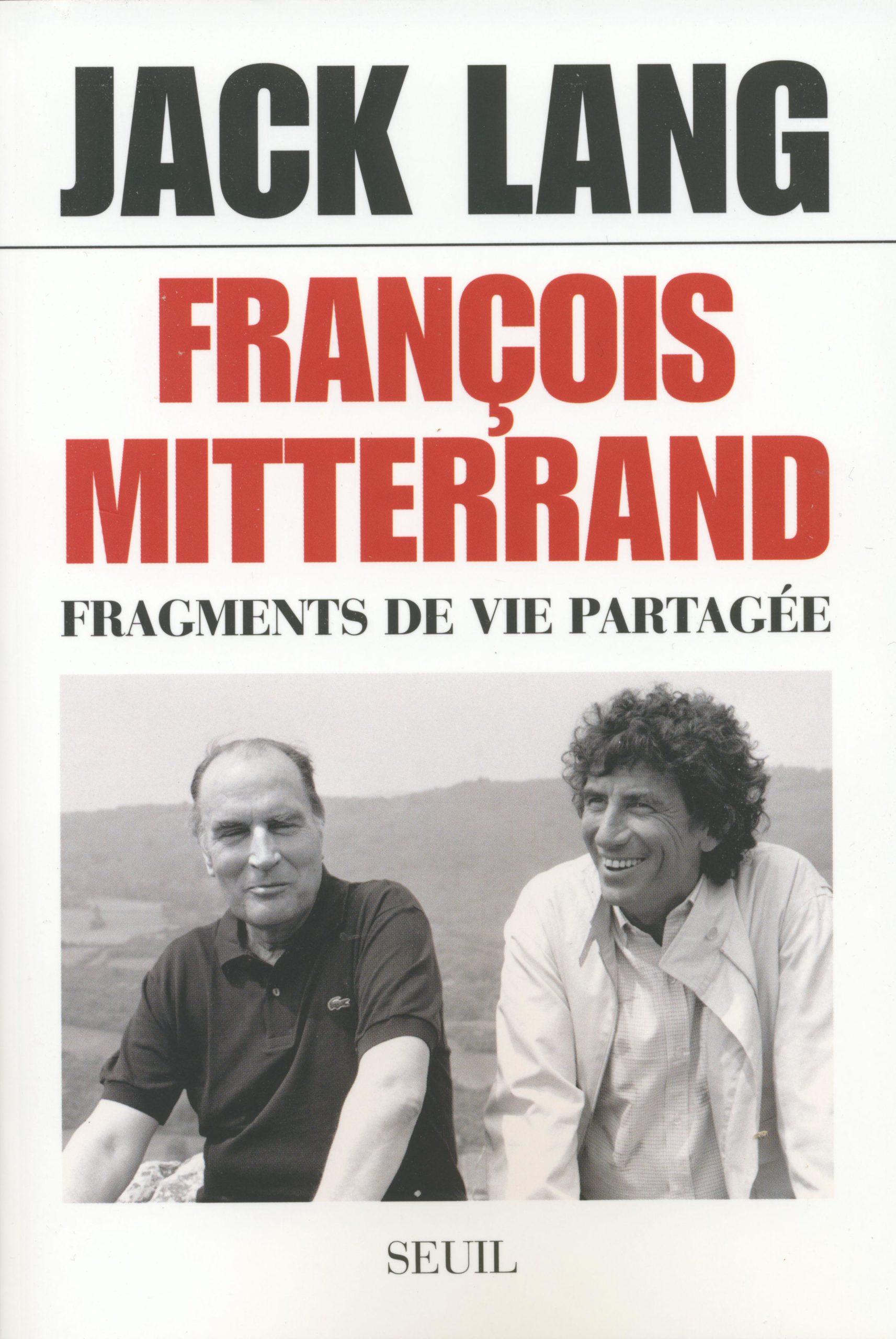 François Mitterrand. Fragments de vie partagée, Jack Lang,©Editions du Seuil, 2011